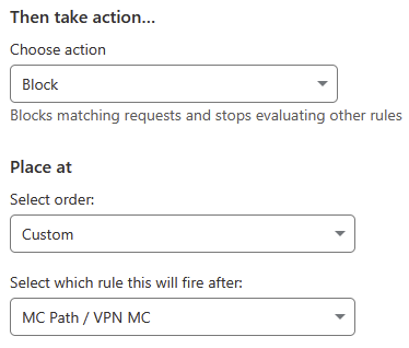 Cloudflare Block Web Hosts / Paths / TOR rule set to Block, placed after the MC Path / VPN MC rule
